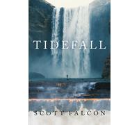Tidefall: A Political Action Adventure Sci Fi Technothriller About Ecological Disaster From Scott Falcon