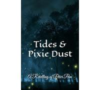 Tides and Pixie Dust: A Retelling of Peter Pan