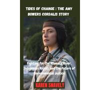 TIDES OF CHANGE : THE AMY BOWERS CORDALIS STORY: Fighting for the Klamath River, Indigenous Rights, and the Future of Environmental Justice