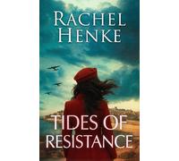 Tides of Resistance: A sweeping WW2 story of love, courage and resistance in the heart of Nazi-occupied France.
