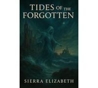 Tides of the Forgotten The Rift Saga, #3 - Sierra Elizabeth - Sierra Elizabeth - ebook (ePub) - Livre
