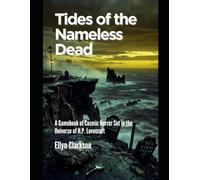 TIDES OF THE NAMELESS DEAD: A Gamebook of Cosmic Horror Set in the Universe of H.P. Lovecraft