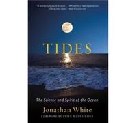 Tides The Science and Spirit of the Ocean by Foreword by Peter Matthiessen Jonathan White Foreword by Peter Matthiessen Jonathan White (Auteur)