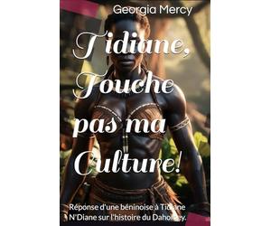 Tidiane, Touche pas ma Culture!: Tidiane Ndiaye ne connaît pas l’histoire du Dahomey .
