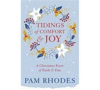 Tidings Of Comfort & Joy Pam Rhodes, (Auteur)