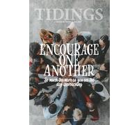 Tidings - Volume 88 - Number 7 - 2025 Special Issue: Encourage One Another