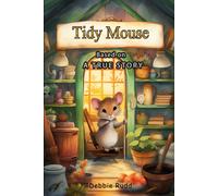Tidy Mouse: Based On A True Story