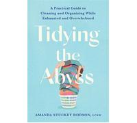 Tidying the Abyss A Practical Guide to Cleaning and Organizing While Exhausted and Overwhelmed - Amanda Dodson - Balance - ebook (ePub) - Livre
