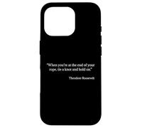 Tie a Knot and Hold on Shirt Citation de Theodore Roosevelt Coque pour iPhone 16 Pro