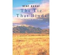 Tie That Binds Haruf, Kent (Auteur)
