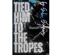 Tied Him To The Tropes: Contemporary Biker Romance
