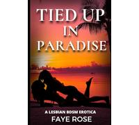 Tied Up in Paradise: A Lesbian BDSM Erotica