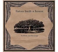 Tiedbelly and Mortan - Satan Built a House