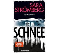 Tief im Schnee: Kriminalroman - Das schwedische Bestseller-Phänomen