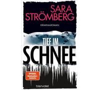 Tief im Schnee Kriminalroman - Das schwedische Bestseller-Phänomen - Sara Strömberg - Blanvalet Verlag - ebook (ePub) - Livre
