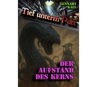 Tief unterm Pott: Der Aufstand des Kerns