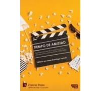 Tiempo De Amistad. Representaciones De Su Práctica En El Cine Español Contemporáneo (2000-2022) (Serie En Cine Y Cultura) (Spanish Edition)