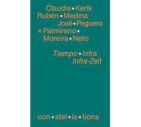 Tiempo Infra: conversaciones sobre el infrarrealismo / Infra-Zeit: Gespräche über den Infrarealismus: con·stel·la·tions 10
