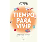 Tiempo para vivir / Time to Live – 100 Herramientas Psicológicas para Optimizar Tu Tiempo