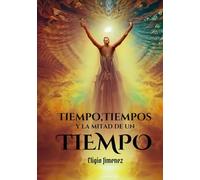 Tiempo, Tiempos y la mitad de un Tiempo: y las 10 tribus perdidas de Israel