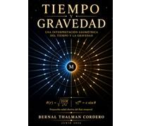 Tiempo y Gravedad: Una interpretación geométrica del Tiempo y la Gravedad