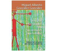 Tiempos Intoxicados En Sociedades Agendadas: Sospechar Un Poco Del Tiempo Educativo