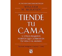 Tiende Tu Cama: Y Otros Pequeños Hábitos Que Cambiarán Tu Vida Y El Mundo / Make Your Bed
