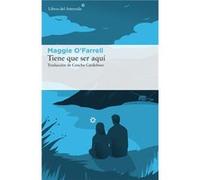 Tiene Que Ser Aquí - [Livre en VO] O´farrell, Maggie (Auteur)