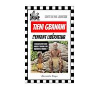 Tieni Gbanani: L'Enfant Libérateur
