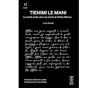 Tienimi le mani. La verità sulla vita e la morte di Attilio Manca