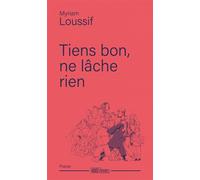 Tiens bon, ne lâche rien - Myriam Loussif - Hors D'atteinte - broché - Poésie