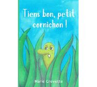 Tiens bon, petit cornichon !