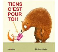 Tiens, c'est pour toi ! Günther Jakobs (Illustration), Günther Jakobs (Auteur)