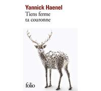 Yannick Haenel – Tiens ferme ta couronne – Gallimard