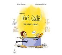 Tiens, goûte ! - Une bande cuisinée Chloe Charles (Auteur), Tiphaine De Cointet (Auteur)