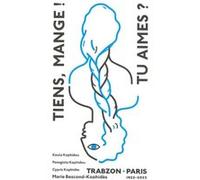 Tiens, mange ! Tu aimes ? Marie Bescond-Kophidès (Auteur), Cypris Kophides (Auteur), Panagiota Kophidou (Auteur), Koula Kophidou (Auteur)