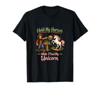Tiens Mes Chevaux Pendant Que Je Trouve ma Licorne T-Shirt