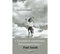 Tiens-toi bien ! Sally Mann (Auteur), Sylvie Schneiter (Traduction), Franck Bouysse (Préface)