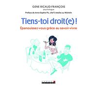 Tiens-toi droit(e): Epanouissez-vous grâce au savoir-vivre