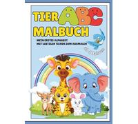 Tier ABC Malbuch - Mein erstes Alphabet mit lustigen Tieren zum Ausmalen: Buchstaben Lernen & Tiere entdecken das perfekte Vorschulbuch für kreative Kinder