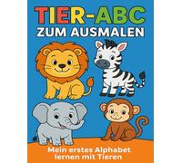 Tier-ABC zum Ausmalen Deluxe Version: Mein erstes Alphabet lernen mit Tieren