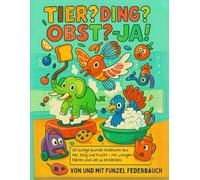 TIER-DING-OBST Malbuch für Kinder ab 4 Jahren: 60 Seiten zum Ausmalen, Mitmachen & Lachen | Fantasievolle Mischwesen aus Tier, Ding & Obst | Das kreative Geschenk für kleine Künstler