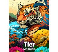 Tier Malbuch für Erwachsene: Anti-Stress und entspannende Tier-Mandala-Blume und Muster für Erwachsene und Jugendliche