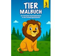 Tier Malbuch: Malbuch für Kinder ab 3 Jahren - 36 Tiere zum Ausmalen in 3 Schwierigkeitsstufen - Mit Löwe, Elefant, Hund, Katze, Affe, Tiger, Bär, Reh, Hai, Fisch, Schildkröte, Koala, Känguru und mehr