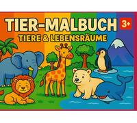 Tier-Malbuch: Tier-Malbuch für Kinder ab 3 Jahren mit niedlichen Tiermotiven aus aller Welt. Fördert Kreativität, Fantasie und Motorik. Perfekt zum Malen lernen und als liebevoller Zeitvertreib.