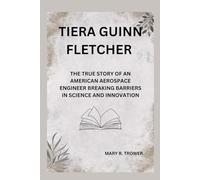 Tiera Guinn Fletcher: The true story of an American aerospace engineer breaking barriers in science and innovation
