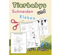 Tierbabys Schneiden und Kleben: Ausschneidebuch für Kinder ab 3 Jahren