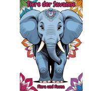 Tiere der Savanne - Fauna und Flora: Ausmalbuch für Erwachsene