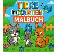 Tiere im Garten - Malbuch für Kinder: Mit 32 liebevollen Gartentieren, kindgerechten Erklärungen, Maltipps & Mitmachfragen - ab 4 Jahren