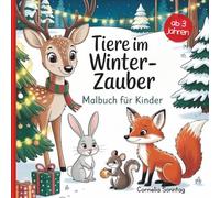 Tiere im Winterzauber: Liebevolle Weihnachtsbilder zum Ausmalen | Malbuch ab 3 Jahren für Kinder, die Tiere und Weihnachten lieben | Perfekt als kleines Geschenk für Kinder in der Adventszeit